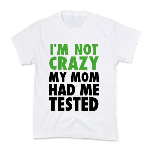I'm Not Crazy Kids T-Shirt