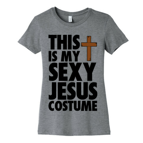 This is my Sexy Jesus Costume Womens T-Shirt