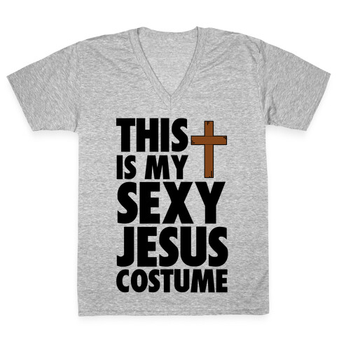 This is my Sexy Jesus Costume V-Neck Tee Shirt