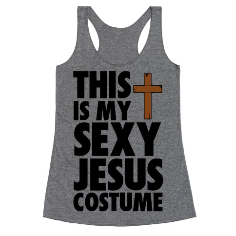 This is my Sexy Jesus Costume Racerback Tank Top