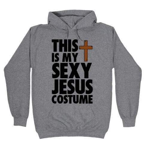 This is my Sexy Jesus Costume Hooded Sweatshirt