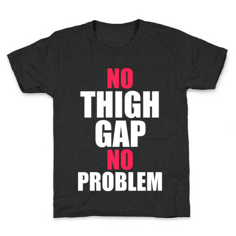 No Thigh Gap No Problem Kids T-Shirt