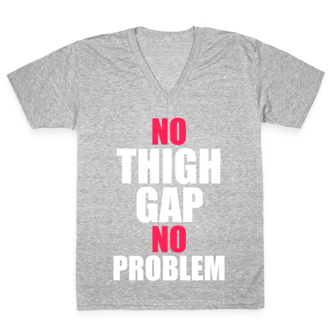 No Thigh Gap No Problem V-Neck Tee Shirt
