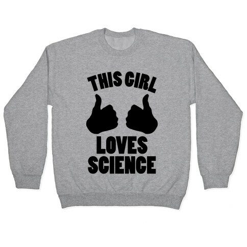 This Girl Loves Science Pullover