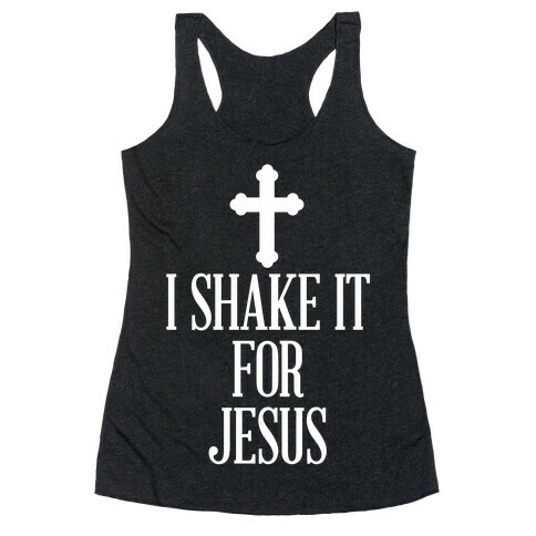 Shake It For Jesus Racerback Tank Top