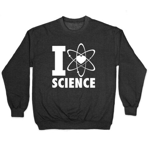 I Love Science (Atom Heart) (White Ink) Pullover