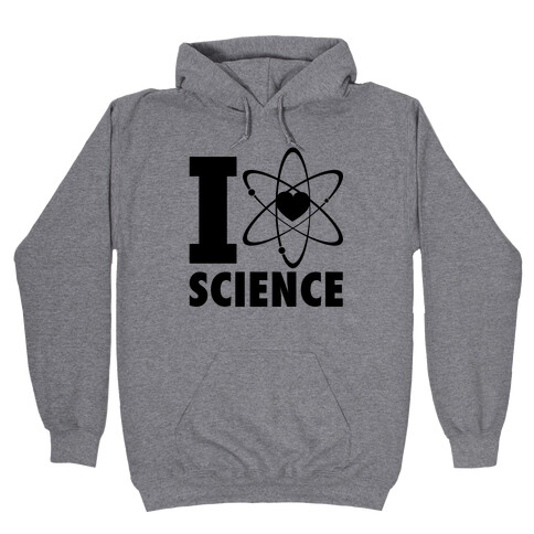 I Love Science (Atom Heart) Hooded Sweatshirt