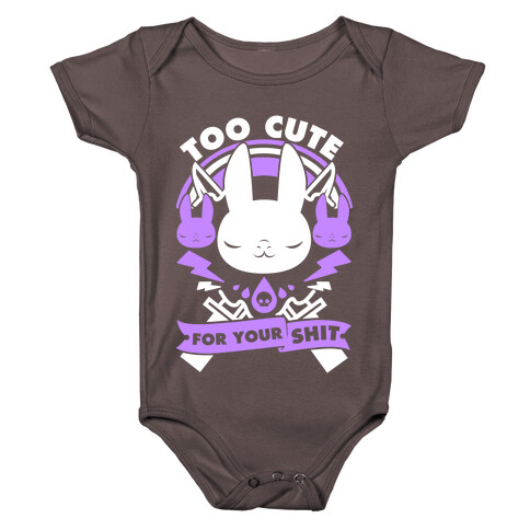 Too Cute For Your Shit Baby One-Piece