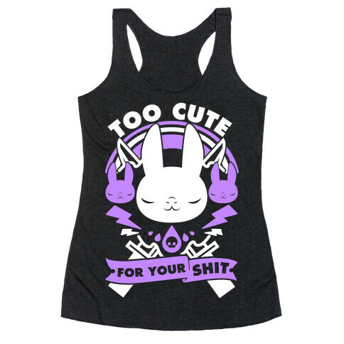 Too Cute For Your Shit Racerback Tank Top