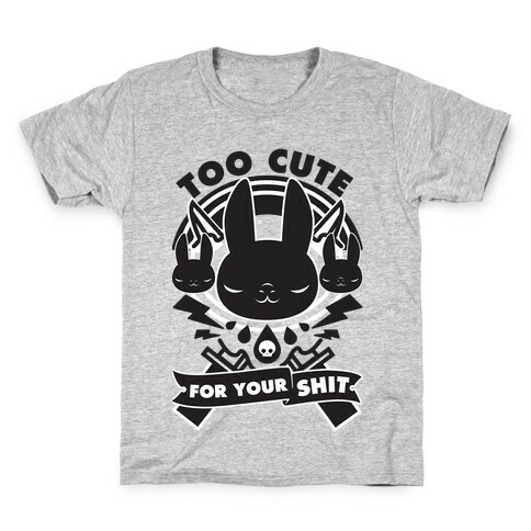 Too Cute For Your Shit Kids T-Shirt