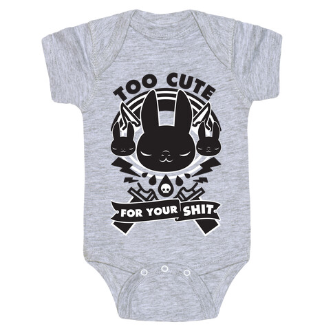 Too Cute For Your Shit Baby One-Piece