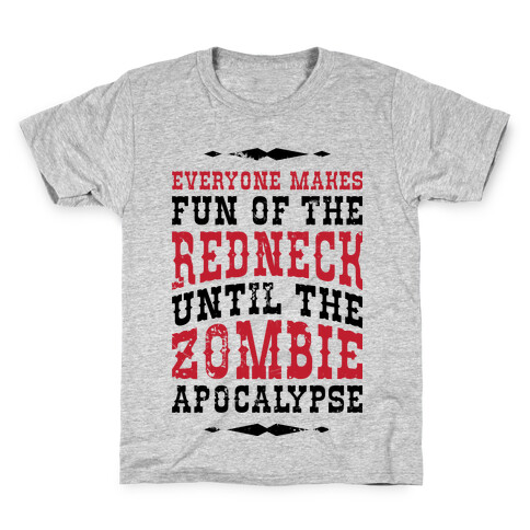 Everyone Makes Fun Of The Redneck Until The Zombie Apocalypse Kids T-Shirt