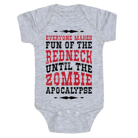 Everyone Makes Fun Of The Redneck Until The Zombie Apocalypse Baby One-Piece
