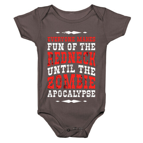 Everyone Makes Fun Of The Redneck Until The Zombie Apocalypse Baby One-Piece