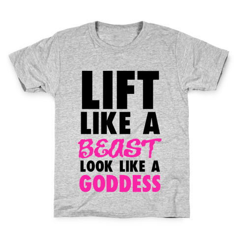 Lift Like a Beast Look Like a Goddess Kids T-Shirt