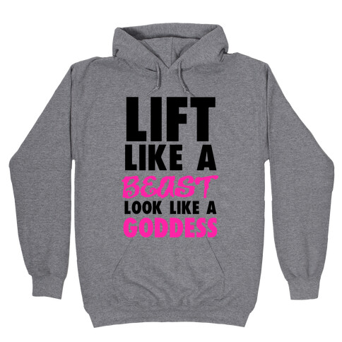 Lift Like a Beast Look Like a Goddess Hooded Sweatshirt