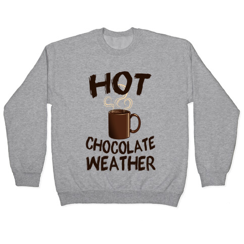 How Chocolate Weather  Pullover