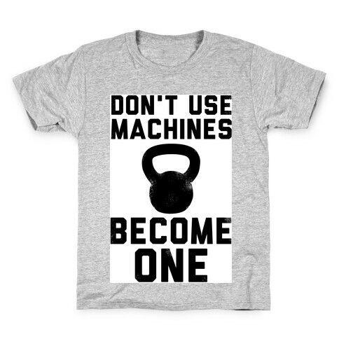 Don't Use Machines. Become One. Kids T-Shirt