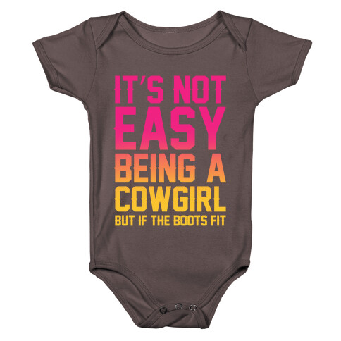 It's Not Easy Being A Cowgirl Baby One-Piece