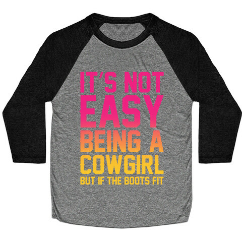 It's Not Easy Being A Cowgirl Baseball Tee