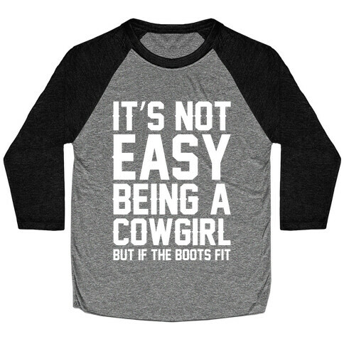It's Not Easy Being A Cowgirl Baseball Tee