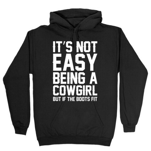 It's Not Easy Being A Cowgirl Hooded Sweatshirt