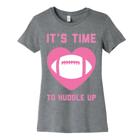 It's Time To Huddle Up Womens T-Shirt