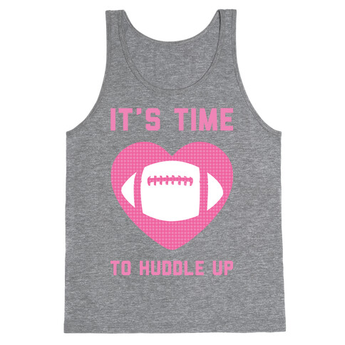 It's Time To Huddle Up Tank Top
