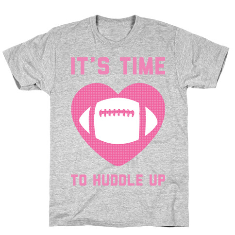 It's Time To Huddle Up T-Shirt
