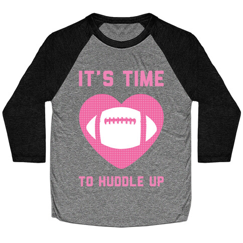 It's Time To Huddle Up Baseball Tee