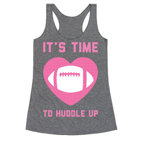 It's Time To Huddle Up Racerback Tank Top