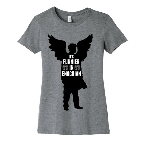 It's Funnier in Enochian. Womens T-Shirt