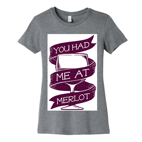 You Had Me at Merlot Womens T-Shirt