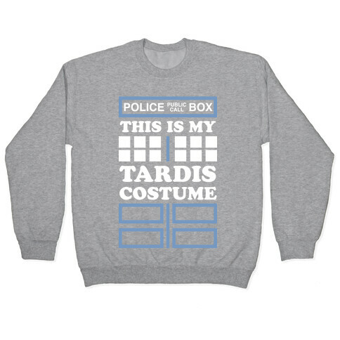 This Is My Tardis Costume Pullover