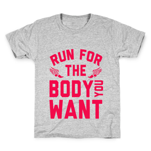 Run for the Body You Want! Kids T-Shirt