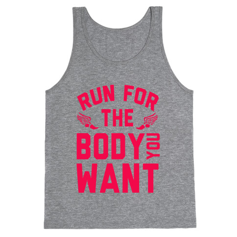 Run for the Body You Want! Tank Top