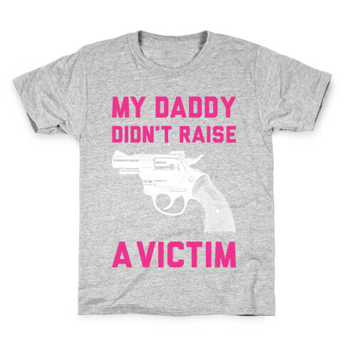 Daddy Didn't Raise A Victim Kids T-Shirt