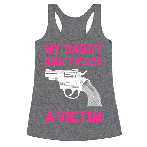 Daddy Didn't Raise A Victim Racerback Tank Top