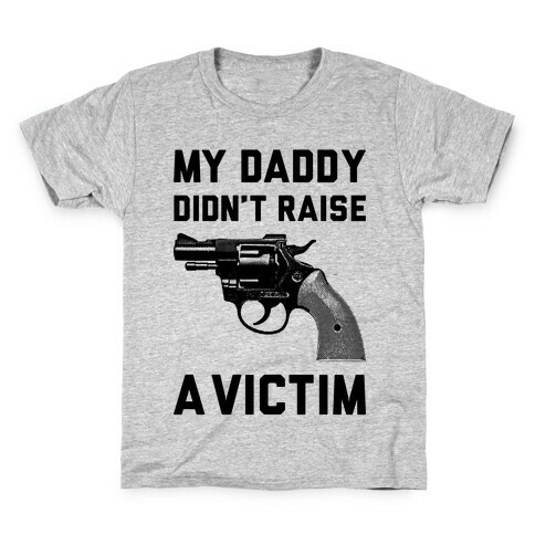 Daddy Didn't Raise A Victim Kids T-Shirt