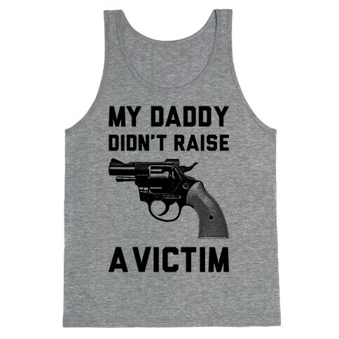 Daddy Didn't Raise A Victim Tank Top