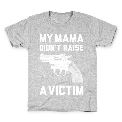 Mama Didn't Raise A Victim Kids T-Shirt