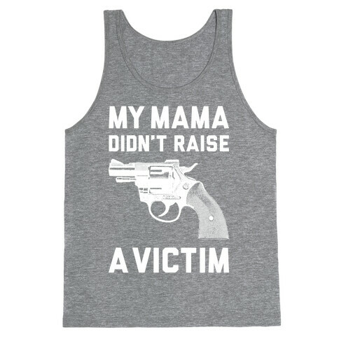 Mama Didn't Raise A Victim Tank Top