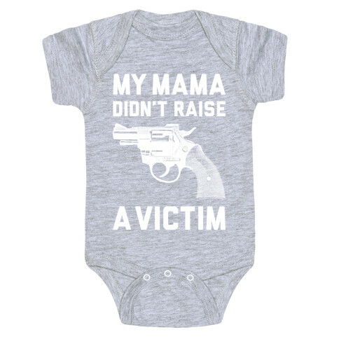 Mama Didn't Raise A Victim Baby One-Piece