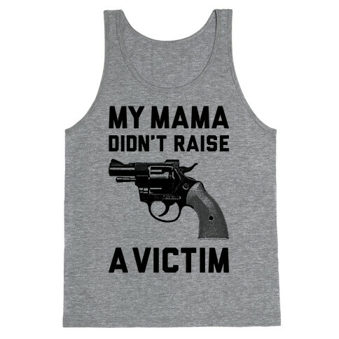 Mama Didn't Raise A Victim Tank Top