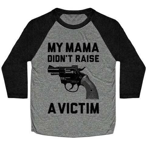 Mama Didn't Raise A Victim Baseball Tee