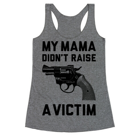 Mama Didn't Raise A Victim Racerback Tank Top