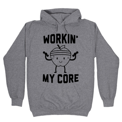 Workin' My Core Hooded Sweatshirt