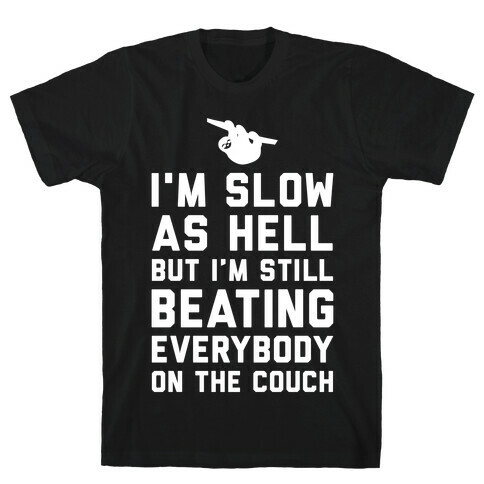 I'm Slow As Hell T-Shirt