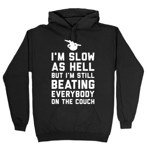 I'm Slow As Hell Hooded Sweatshirt