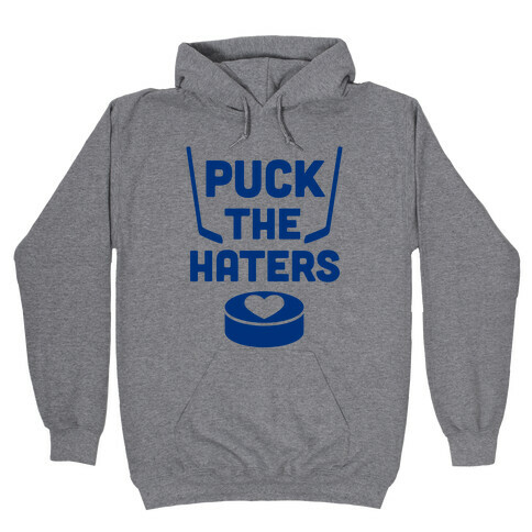 Puck The Haters Hooded Sweatshirt